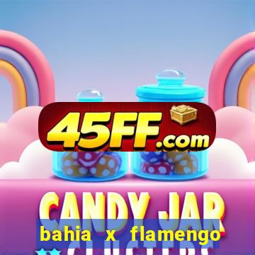 bahia x flamengo ao vivo hd